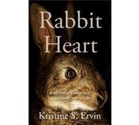 Rabbit Heart by Kristine S. Ervin Kristine S. Ervin (Auteur)
