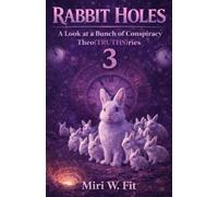 Rabbit Holes 3: A Look at a Bunch of Conspiracy Theo(TRUTHS)ries