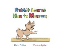 Rabbit Learns How to Measure: 2nd Numbers Book in the Preschool Prep Series
