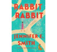 Rabbit Rabbit A Novel - Jennifer E. Smith - Ballantine books - ebook (ePub) - Livre
