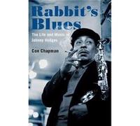Con Chapman – Rabbit's Blues: The Life and Music of Johnny Hodges – Relié – Livre en anglais