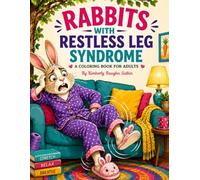 Rabbits with Restless Leg Syndrome: A Coloring Book