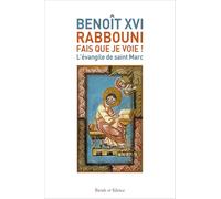 « Rabbouni, fais que je voie ! »: L'évangile de saint Marc