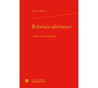 Rabelais altérateur « Græciser en François » - Romain Menini - Classiques Garnier - relié - Essai