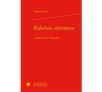 Rabelais altérateur Romain Menini (Auteur), Mireille Huchon (Collection dirigée par)