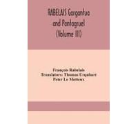 Rabelais Gargantua And Pantagruel (Volume Iii)