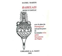 Rabelais, mode d'emploi Avec le plan du Pantagruel suivant les jours de la semaine et les saints Sacrements de l'Église - Daniel Martin - Nizet - broché - Essai