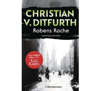 Rabens Rache Der vierte Fall für Karl Raben - Kriminalroman. Die Krimireihe des Bestsellerautors zur Zeit des Dritten Reichs geht weiter - Christian v. Ditfurth - C.Bertelsmann Verlag - ebook (ePub) -
