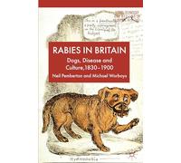 Rabies in Britain: Dogs, Disease and Culture, 1830-2000
