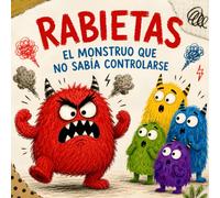 Rabietas el Monstruo que no sabía Controlarse: Cuento Infantil para Aprender a controlar el Enfado | Letra mayúscula