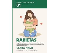 Rabietas: La guía práctica para padres: cómo gestionar berrinches, límites y emociones sin gritos ni castigos