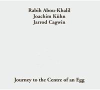 Rabih Abou - Khalil - Journey to The Centre of an Egg [Import]