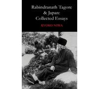 Rabindranath Tagore And Japan: Collected Essays