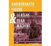 Rabindranath Tagore & le règne de la Machine