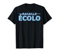 Racaille Ecolo Humour Planète Humour Terre Ecologie Cadeau T-Shirt