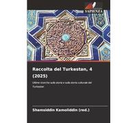 Raccolta del Turkestan, 4 (2025): Ultime ricerche sulla storia e sulla storia culturale del Turkestan
