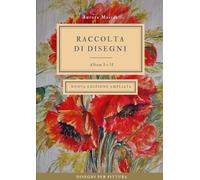 Raccolta di disegni: Album n. 1 e 2 Nuova edizione ampliata