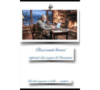 Raccolta di racconti dai sogni di Giovanni: Perché: sognare è bello, sempre.