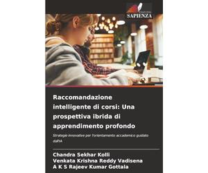 Raccomandazione intelligente di corsi: Una prospettiva ibrida di apprendimento profondo: Strategie innovative per l'orientamento accademico guidato dall'IA