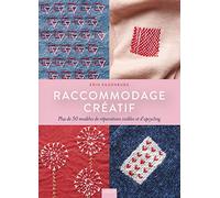 Raccommodage créatif: Plus de 50 modèles de réparations visibles et d’upcycling