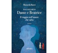 Raccontami di Dante e Beatrice. Il viaggio nell'amore che salva