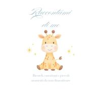 RACCONTAMI DI ME - Ricordi, emozioni e piccoli momenti da non dimenticare: Diario del primo anno con fiabe, spazi per foto e ricordi, lettera speciale ... nascita , baby shower e primo compleanno.