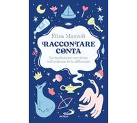 Raccontare conta. La mediazione narrativa nell'infanzia fa la differenza