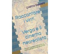 Raccontare i vinti. Verga e il cinema neorealista: Percorsi e problemi di letteratura. Dal secondo Ottocento agli anni '00