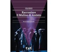 Raccontare Il Mulino di Amleto. Per un teatro in ascolto