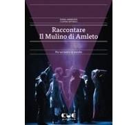Raccontare Il Mulino Di Amleto. Per Un Teatro In Ascolto