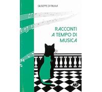 Racconti a tempo di musica. Pianoforti, bassi, fagotti e altri prodigiosi congegni