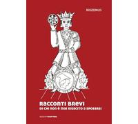 Racconti brevi di chi non è mai riuscito a sposarsi