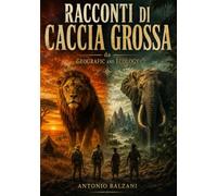 Racconti di caccia grossa: da Geografic and Ecology