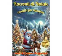 "Racconti Di Natale Creativi Per Bambini": "Storie Magiche e Disegni da Colorare Per Un Natale Indimenticabile"