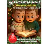 Racconti di Natale per Bambini, Gemelli e Fratelli: 50 Storie Educative e Divertenti per un Natale Magico e Indimenticabile 3-8 anni