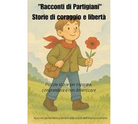 Racconti di Partigiani - Storie di coraggio e libertà per i bambini della scuola primaria