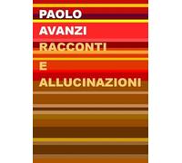 Racconti e allucinazioni. Nuova ediz.