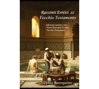 Racconti Erotici del Vecchio Testamento: Edizione reunita con i Nuovi Raconti Erotici del Vecchio Testamento