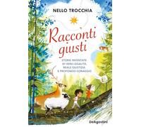 Racconti giusti. Storie inventate di vera legalità, reale giustizia e profondo coraggio