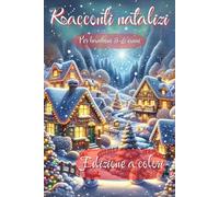 Racconti Natalizi: Fiabe Magiche Illustrate Per Bambini dai 3 ai 6 anni
