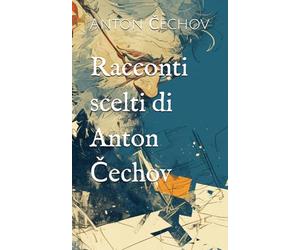 Racconti scelti di Anton Čechov