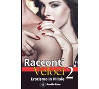 Racconti Veloci 2: Nelle Profondità Del Desiderio E Della Fantasia