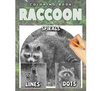 Raccoon Dots Lines Spirals Coloring Book: Amazing Animal Diagonal Line, Swirls Coloring Pages For Teens Stress Relieving & Relaxation