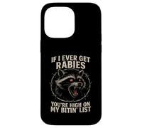 Raccoon enragé If I Ever Get Rabies Biting List Dark Humour Coque pour iPhone 14 Pro Max