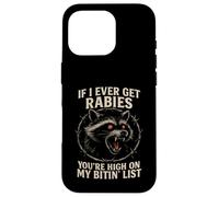 Raccoon enragé If I Ever Get Rabies Biting List Dark Humour Coque pour iPhone 16 Pro