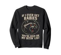 Raccoon enragé If I Ever Get Rabies Biting List Dark Humour Sweatshirt