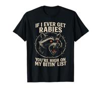 Raccoon enragé If I Ever Get Rabies Biting List Dark Humour T-Shirt