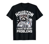 Raccoon Houston, j'ai tellement de problèmes T-Shirt