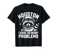 Raccoon Houston, j'ai tellement de problèmes T-Shirt