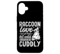 Raccoon Love A Little Bit Wild A Little Bit Cuddly Coque pour iPhone 16 Plus